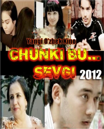 CHUNKI BU SEVGI - uzbek kino 2012