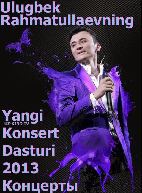 Ulugbek Rahmatullaevning Yangi Konsert Dasturi 2013