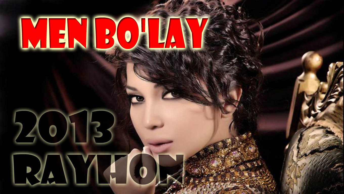 Rayhon - Men Bo'lay (Official HD video) 2013