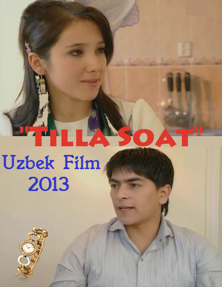 Tilla Soat (Yangi Uzbek Film / 2013)