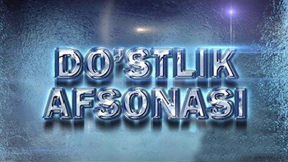 Do'stlik Afsonasi / Достлик Афсонаси (2013)