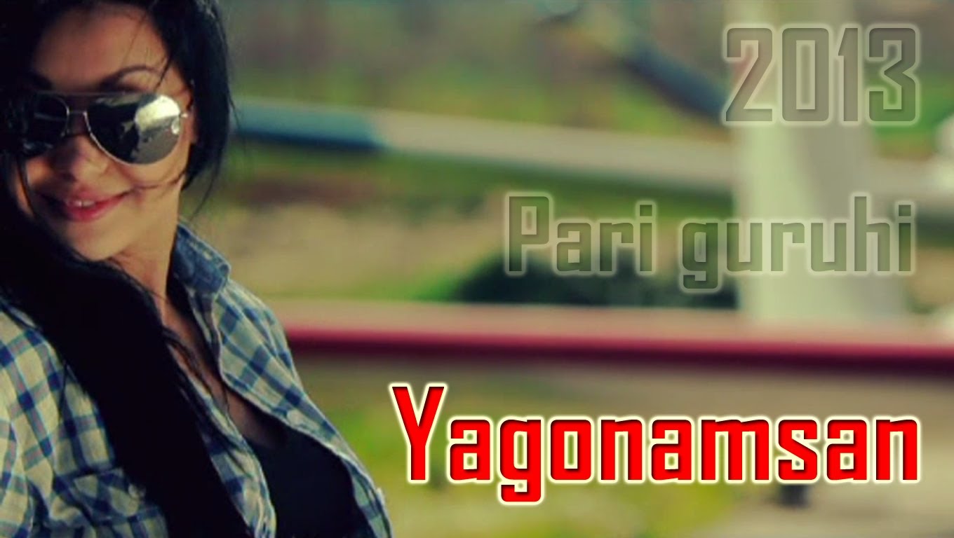 Pari guruhi - Yagonamsan(Official Music HDVideo)2013